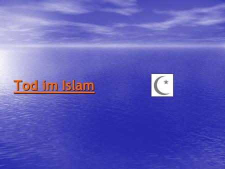 Tod im Islam.