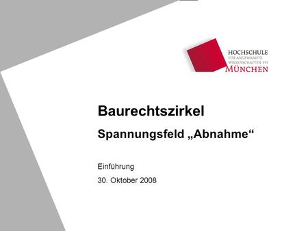 Baurechtszirkel Spannungsfeld „Abnahme“ Einführung 30. Oktober 2008.