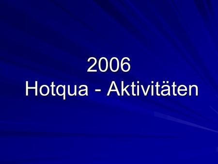 2006 Hotqua - Aktivitäten. Hotqua Aktivitäten 2006 www.hotqua.de 2 Implementierung & Zertifizierung Implementierungs- Workshop QMS nach ISO 9001 Zufriedenheitsgrad.