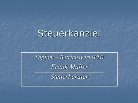 Diplom – Betriebswirt (FH) Frank Müller Steuerberater