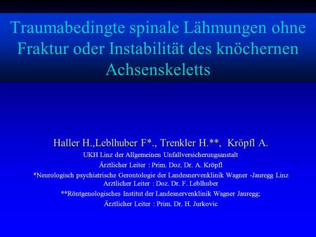Haller H.,Leblhuber F*., Trenkler H.**,  Kröpfl A.