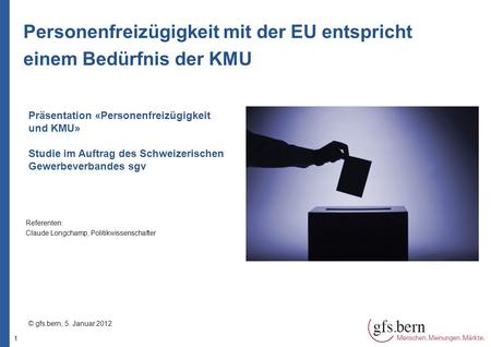 1 Personenfreizügigkeit mit der EU entspricht einem Bedürfnis der KMU Präsentation «Personenfreizügigkeit und KMU» Studie im Auftrag des Schweizerischen.