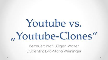 Youtube vs. „Youtube-Clones“