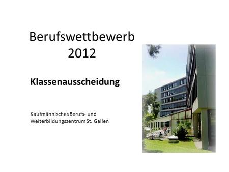 Berufswettbewerb 2012 Klassenausscheidung Kaufmännisches Berufs- und Weiterbildungszentrum St. Gallen.