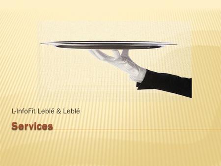 L-InfoFit Leblé & Leblé Guter Service orientiert sich an den Kundenbedürfnissen. Benötigen Sie individuelle Software, die von keiner Standardsoftware.