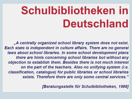 / Im Studentischen Kolloquium am Institut für Bibliotheks- und Informationswissenschaft am 05.07.2006 / Seite 1 Schulbibliotheken in Deutschland A centrally.