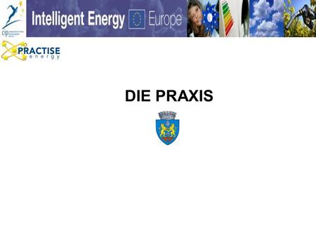 DIE PRAXIS. WP1 Management Maßnahmen für die Entwicklung von lokalen Partnerschaften SEC-Vorstand mit neuen Mitgliedern Geförderte Maßnahmen für Energieeffizienz.