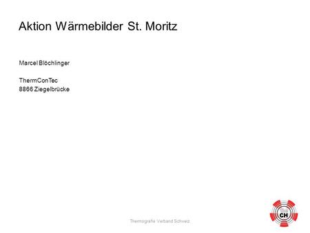 Aktion Wärmebilder St. Moritz Marcel Blöchlinger ThermConTec 8866 Ziegelbrücke Thermografie Verband Schweiz.
