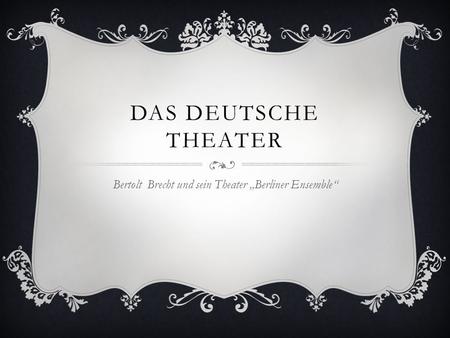 Bertolt Brecht und sein Theater „Berliner Ensemble“