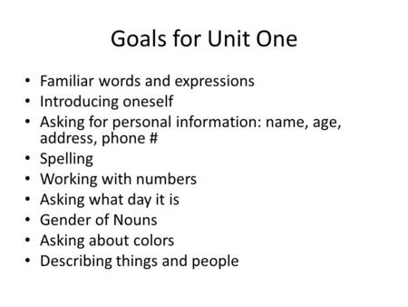 Goals for Unit One Familiar words and expressions Introducing oneself