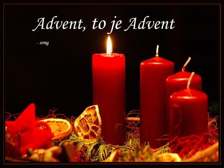 Advent, to je Advent - song.