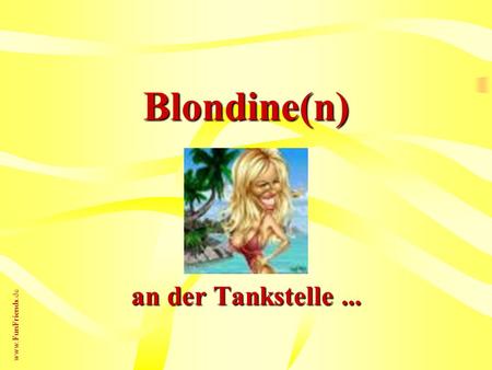 Blondine(n) an der Tankstelle ....