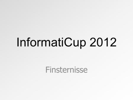 InformatiCup 2012 Finsternisse.