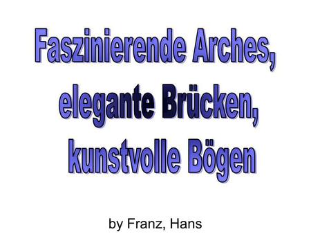 Faszinierende Arches, elegante Brücken, kunstvolle Bögen