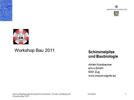 Workshop Bau 2011 Schimmelpilze und Baubiologie Adrian Nussbaumer