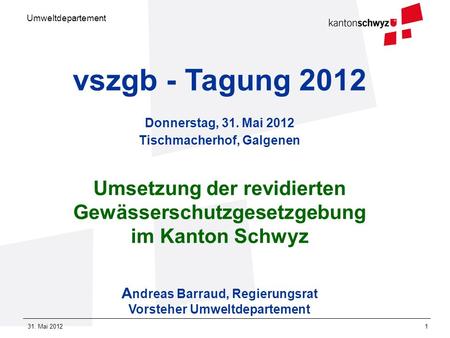vszgb - Tagung 2012 Donnerstag, 31. Mai 2012 Tischmacherhof, Galgenen