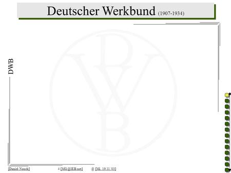 Deutscher Werkbund (1907-1934) DWB [Daniel Nauck]		4 [MG@IEB.net]	@ [Mi, 19.11.'03]