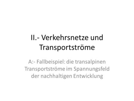 II.- Verkehrsnetze und Transportströme