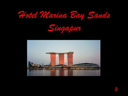 Hotel Marina Bay Sands Singapur a Dieses außergewöhnliche Hotel, welches Teil eines Unterhaltungszentrums ist, liegt mitten in der Marina Bay.