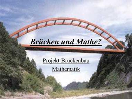 Projekt Brückenbau Mathematik