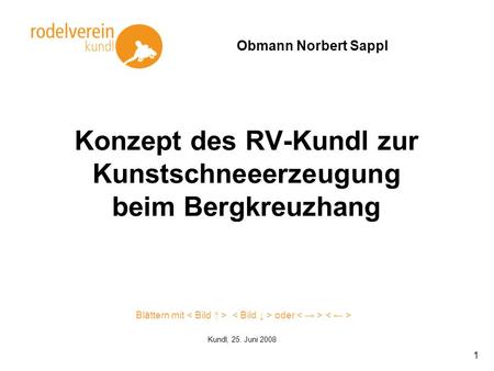 Konzept des RV-Kundl zur Kunstschneeerzeugung beim Bergkreuzhang