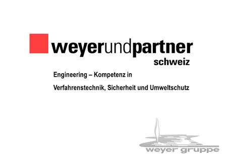 Weyer-Gruppe 1 Engineering – Kompetenz in Verfahrenstechnik, Sicherheit und Umweltschutz.