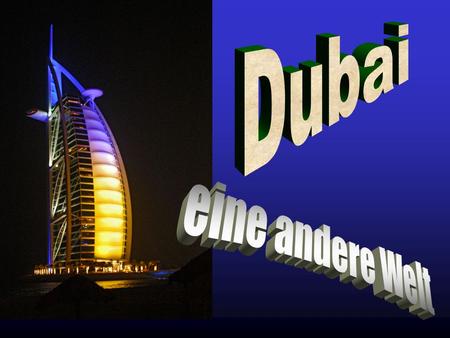 Dubai eine andere Welt.