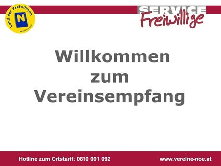Hotline zum Ortstarif: 0810 001 092 www.vereine-noe.at Willkommen zum Vereinsempfang.