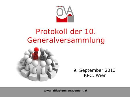 Www.altlastenmanagement.at 9. September 2013 KPC, Wien Protokoll der 10. Generalversammlung.