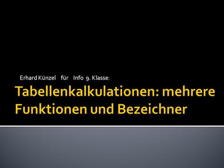 Erhard Künzel für Info 9. Klasse:. Bezeichner für Bezüge Attribut Bezeichner Weitere Funktionen Mehrere Flüsse Drucken Digitale Schule Bayern© Erhard.