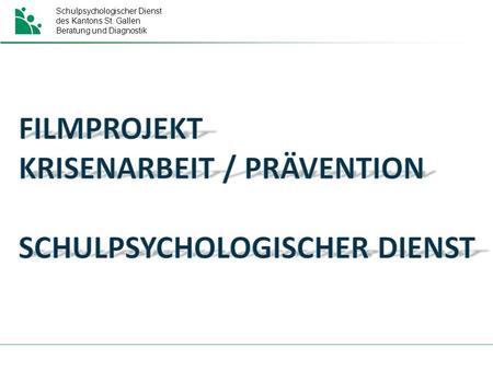 Schulpsychologischer Dienst des Kantons St. Gallen Beratung und Diagnostik.