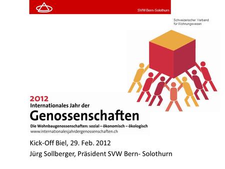 Kick-Off Biel, 29. Feb. 2012 Jürg Sollberger, Präsident SVW Bern- Solothurn.