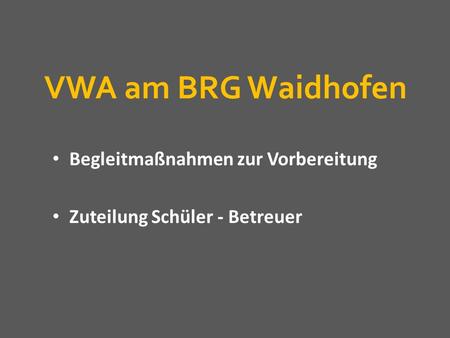 VWA am BRG Waidhofen Begleitmaßnahmen zur Vorbereitung