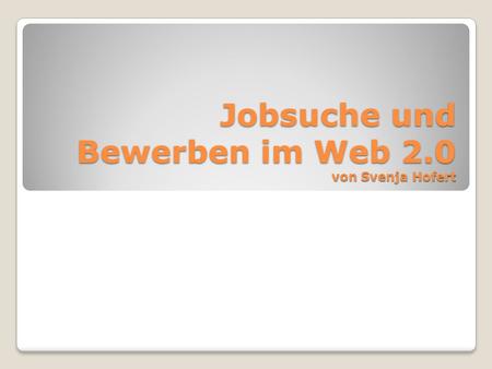 Jobsuche und Bewerben im Web 2.0 von Svenja Hofert