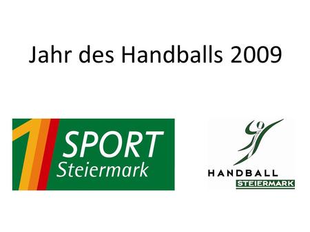 Jahr des Handballs 2009. Schwerpunkte 1.Kinder- und Jugendaktionen, Schulsport 2.Veranstaltungen.