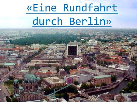 «Eine Rundfahrt durch Berlin»