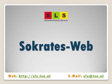 Sokrates-Web Web: http://sls.tsn.at	E-Mail: sls@tsn.at.
