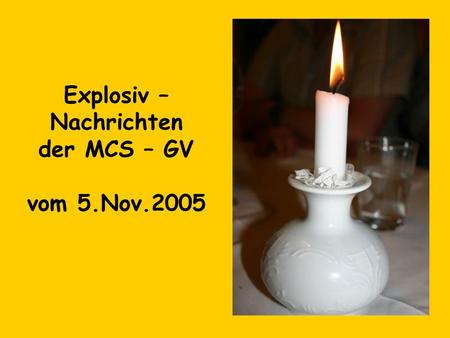 Explosiv – Nachrichten der MCS – GV vom 5.Nov.2005