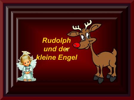 Rudolph und der kleine Engel