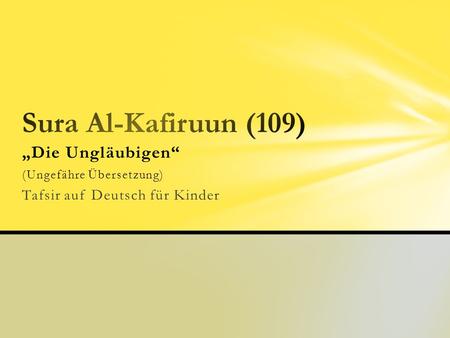 Sura Al-Kafiruun (109) „Die Ungläubigen“ Tafsir auf Deutsch für Kinder