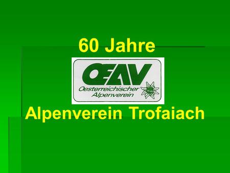 60 Jahre Z Alpenverein Trofaiach.