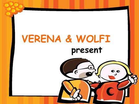 VERENA & WOLFI present. A True Love Story … Kapitel 1: Es war einmal…