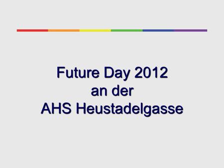 Future Day 2012 an der AHS Heustadelgasse