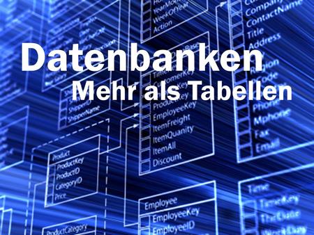 Datenbanken Mehr als Tabellen. Datenbank Abfragen mit SQL: Eine Tabelle filtern Tabellen realer Datenbanken können sehr viele Informationen speichern: