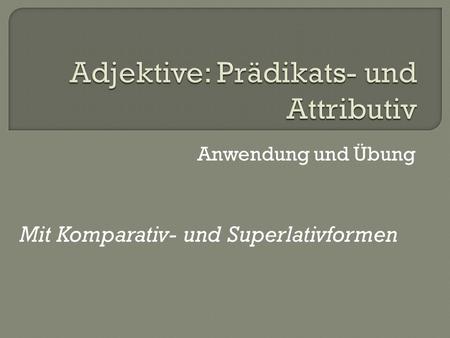 Anwendung und Übung Mit Komparativ- und Superlativformen.