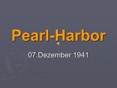 Pearl-Harbor 07.Dezember 1941.