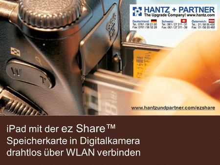 Www.hantzundpartner.com/ezshare iPad mit der ez Share™ Speicherkarte in Digitalkamera drahtlos über WLAN verbinden.