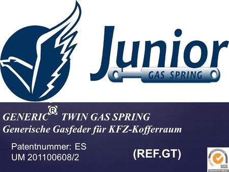 { GENERIC TWIN GAS SPRING Generische Gasfeder für KFZ-Kofferraum Patentnummer: ES UM 201100608/2 (REF.GT)