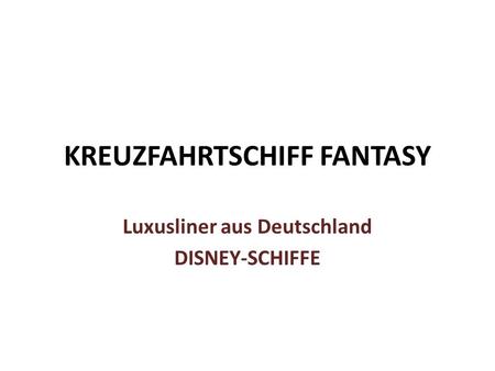 KREUZFAHRTSCHIFF FANTASY Luxusliner aus Deutschland DISNEY-SCHIFFE.