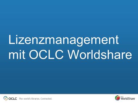 Lizenzmanagement mit OCLC Worldshare